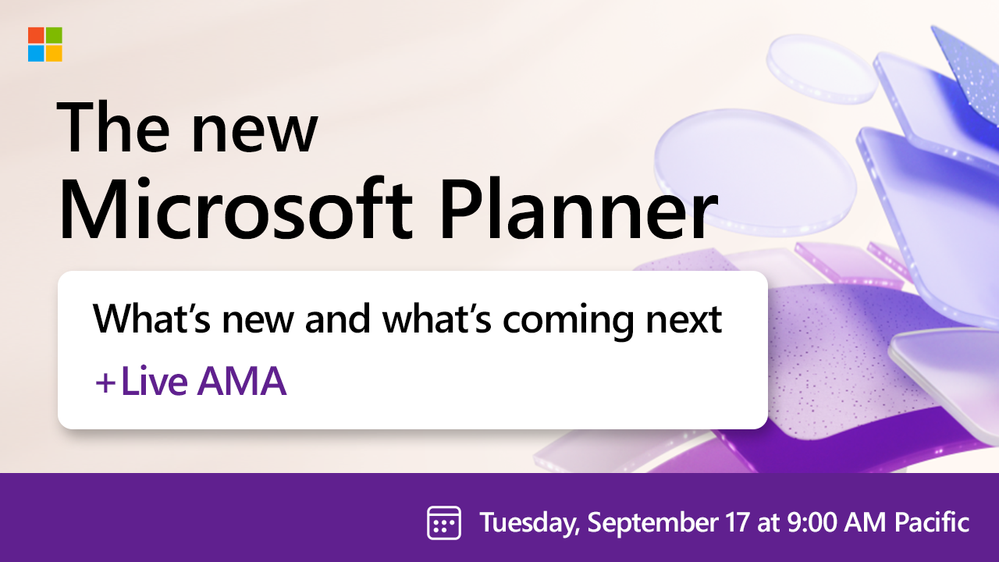 "Microsoft Planner: What's new and what's coming next" | Sept. 17th, 9am-10am PDT | aka.ms/NewPlanner/WhatsNext